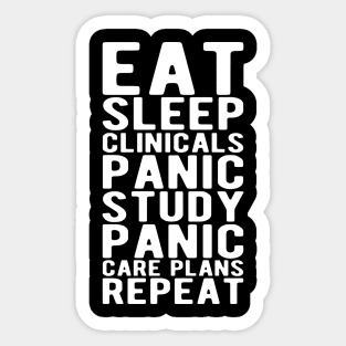 Nurse - Eat sleep clinicals panic study panic care plans repeat Sticker